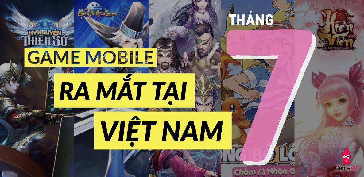 Những game mobile hấp dẫn sắp phát hành tại Việt Nam trong tháng 7 này