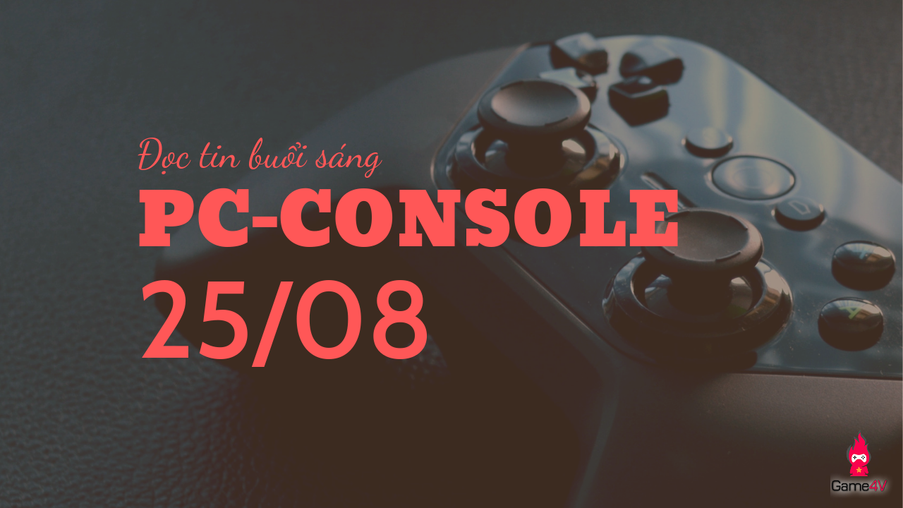 Đọc tin PC/Console buổi sáng (25/08/2019)
