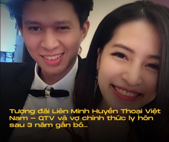 Tượng đài LMHT Việt QTV và vợ chính thức ly hôn sau 3 năm gắn bó, nguyên nhân là do QTV ngoại tình?