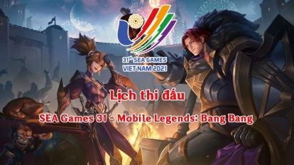 Lịch thi đấu SEA games 31 Mobile Legends: Bang Bang